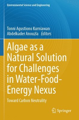 bokomslag Algae as a Natural Solution for Challenges in Water-Food-Energy Nexus: Toward Carbon Neutrality