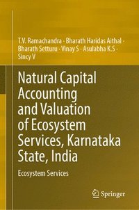 bokomslag Natural Capital Accounting and Valuation of Ecosystem Services, Karnataka State, India