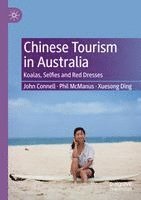 bokomslag Chinese Tourism in Australia: Koalas, Selfies and Red Dresses