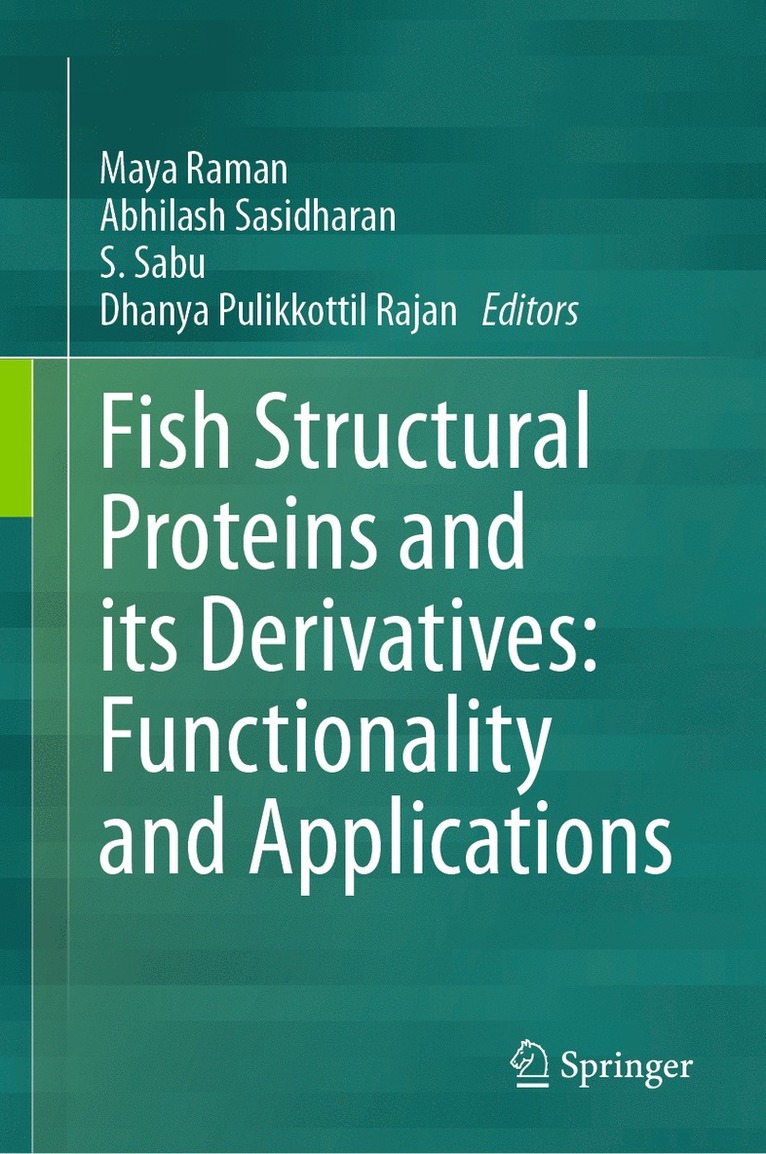 Maya Raman, Abhilash Sasidharan, S. Sabu, Dhanya Pulikkottil Rajan - Fish Structural Proteins and its Derivatives: Functionality and Applications, Inbunden