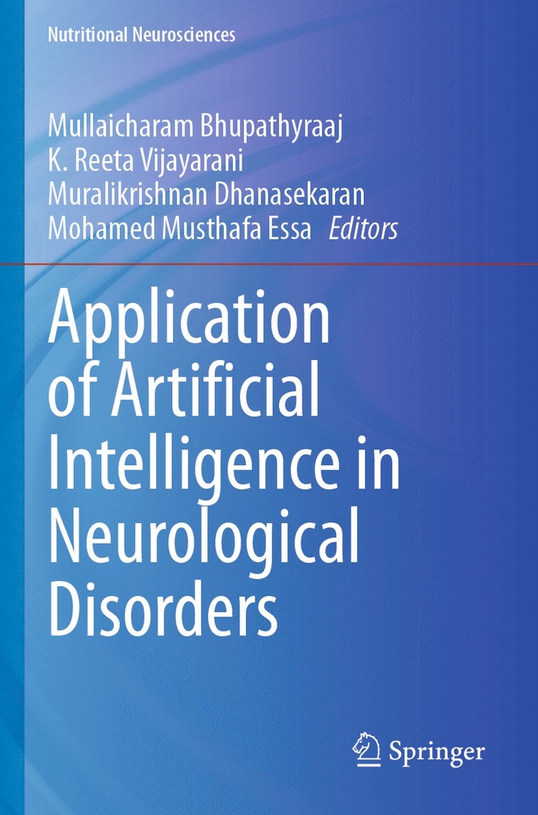 Mullaicharam Bhupathyraaj, K. Reeta Vijayarani, Muralikrishnan Dhanasekaran, Mohamed Musthafa Essa - Application of Artificial Intelligence in Neurological Disorders, Häftad