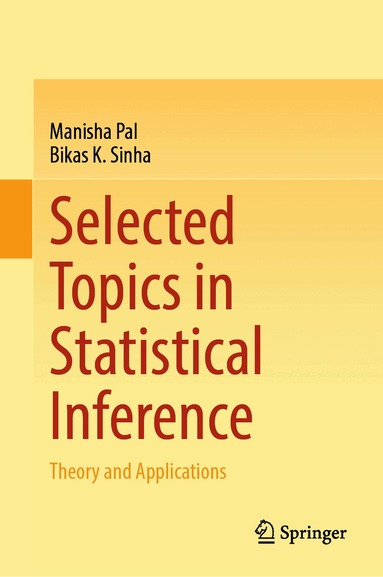 Manisha Pal, Bikas K. Sinha - Selected Topics in Statistical Inference, Inbunden