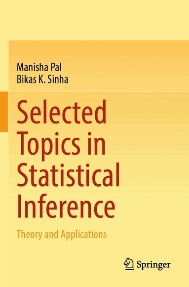Manisha Pal, Bikas K. Sinha - Selected Topics in Statistical Inference, Häftad