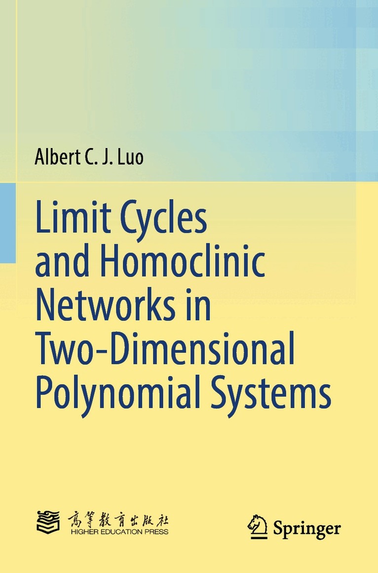 Albert C. J. Luo - Limit Cycles and Homoclinic Networks in Two-Dimensional Polynomial Systems, Häftad
