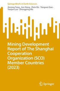 bokomslag Mining Development Report of The Shanghai Cooperation Organization (SCO) Member Countries (2023)