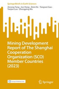 bokomslag Mining Development Report of The Shanghai Cooperation Organization (SCO) Member Countries (2023)