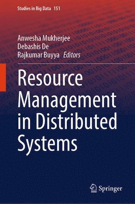 Anwesha Mukherjee, Debashis De, Rajkumar Buyya, Debashis de - Resource Management in Distributed Systems, Inbunden