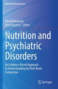 bokomslag Nutrition and Psychiatric Disorders: An Evidence-Based Approach to Understanding the Diet-Brain Connection