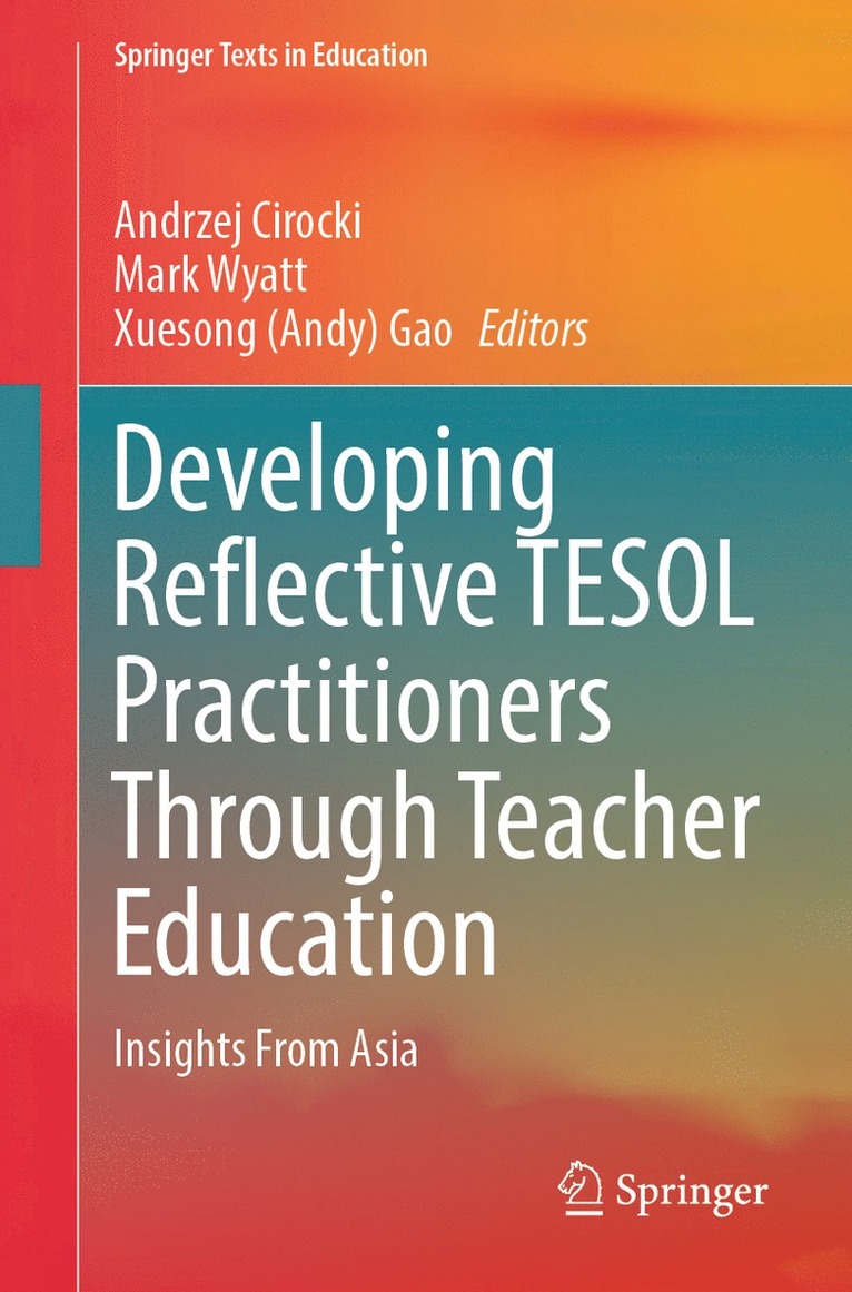 Andrzej Cirocki, Mark Wyatt, Xuesong (Andy) Gao - Developing Reflective TESOL Practitioners Through Teacher Education, Häftad
