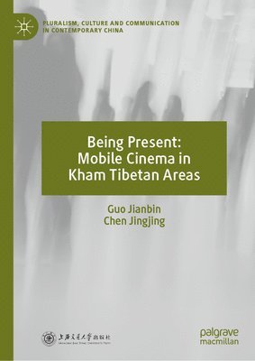 Being Present: Mobile Cinema in Kham Tibetan Areas 1