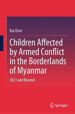 bokomslag Children Affected by Armed Conflict in the Borderlands of Myanmar