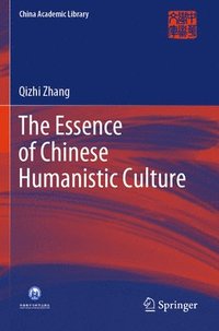 bokomslag The Essence of Chinese Humanistic Culture