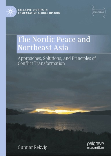 Gunnar Rekvig - Nordic Peace and Northeast Asia, Inbunden