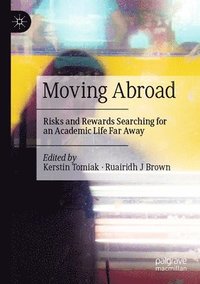 bokomslag Moving Abroad: Risks and Rewards Searching for an Academic Life Far Away