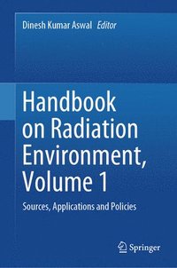bokomslag Handbook on Radiation Environment, Volume 1