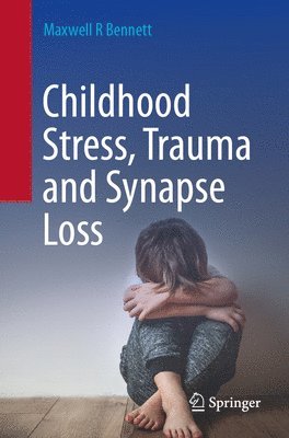 Childhood Stress, Trauma and Synapse Loss