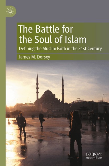 James M. Dorsey - Battle for the Soul of Islam, Häftad