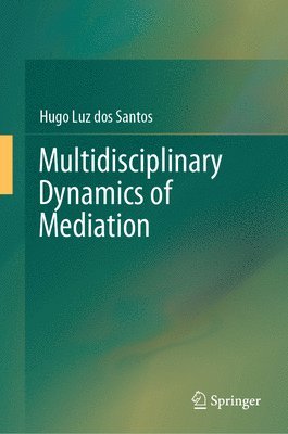 Multidisciplinary Dynamics of Mediation 1