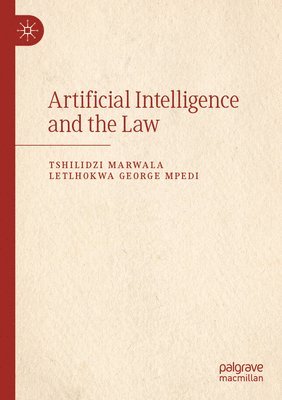 Tshilidzi Marwala, Letlhokwa George Mpedi - Artificial Intelligence and the Law, Häftad