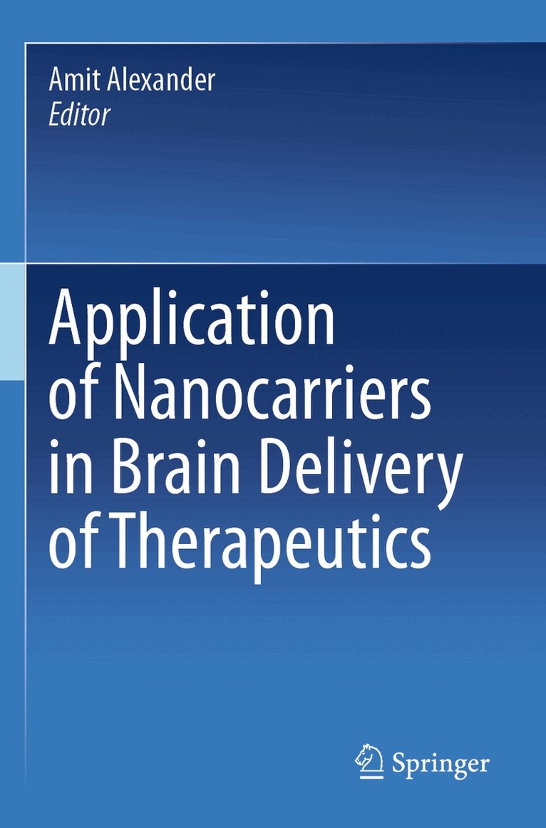 Amit Alexander - Application of Nanocarriers in Brain Delivery of Therapeutics, Häftad