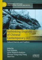 Paul Gladston, Lynne Howarth-Gladston, Johnson Tsong-Zung Chang, Jason Kuo - Rethinking Displays of Chinese Contemporary Art, Häftad