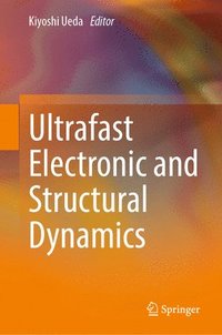 bokomslag Ultrafast Electronic and Structural Dynamics