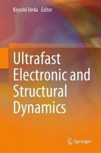 bokomslag Ultrafast Electronic and Structural Dynamics