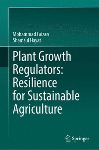 bokomslag Plant Growth Regulators: Resilience for Sustainable Agriculture