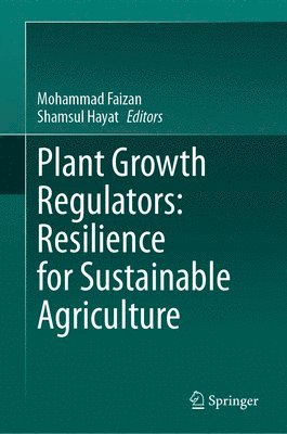 bokomslag Plant Growth Regulators: Resilience for Sustainable Agriculture