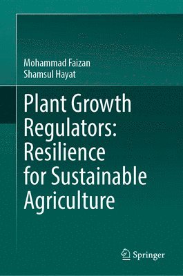 Plant Growth Regulators: Resilience for Sustainable Agriculture 1