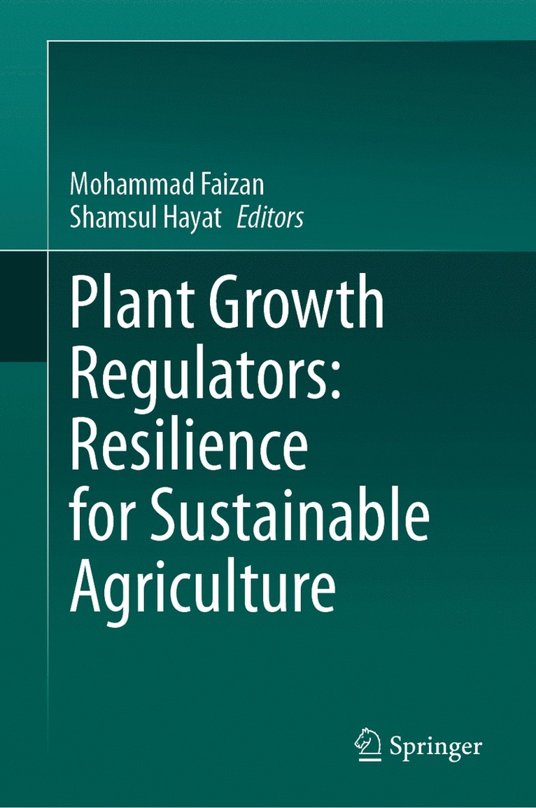 Mohammad Faizan, Shamsul Hayat - Plant Growth Regulators: Resilience for Sustainable Agriculture, Inbunden