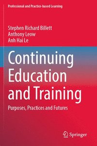 bokomslag Continuing Education and Training: Purposes, Practices and Futures