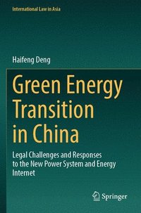 bokomslag Green Energy Transition in China: Legal Challenges and Responses to the New Power System and Energy Internet