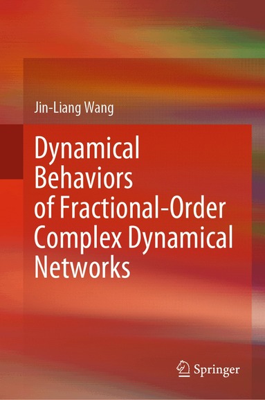 Jin-Liang Wang - Dynamical Behaviors of Fractional-Order Complex Dynamical Networks, Inbunden