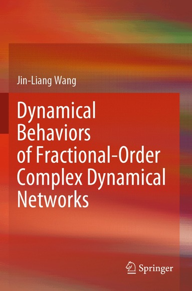 Jin-Liang Wang - Dynamical Behaviors of Fractional-Order Complex Dynamical Networks, Häftad