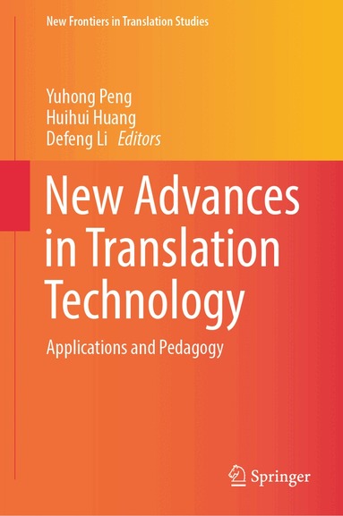Yuhong Peng, Huihui Huang, Defeng Li - New Advances in Translation Technology, Inbunden