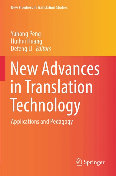 Yuhong Peng, Huihui Huang, Defeng Li - New Advances in Translation Technology, Häftad