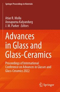 bokomslag Advances in Glass and Glass-Ceramics: Proceedings of International Conference on Advances in Glasses and Glass-Ceramics 2022