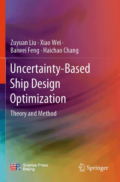 Zuyuan Liu, Xiao Wei, Baiwei Feng, Haichao Chang - Uncertainty-Based Ship Design Optimization, Häftad