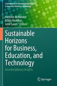 bokomslag Sustainable Horizons for Business, Education, and Technology: Interdisciplinary Insights