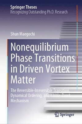 Shun Maegochi - Nonequilibrium Phase Transitions in Driven Vortex Matter, Inbunden