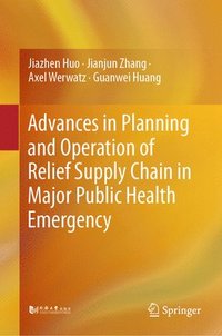 bokomslag Advances in Planning and Operation of Relief Supply Chain in Major Public Health Emergency