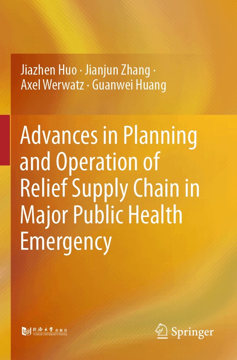 Jiazhen Huo, Jianjun Zhang, Axel Werwatz, Guanwei Huang - Advances in Planning and Operation of Relief Supply Chain in Major Public Health Emergency, Häftad
