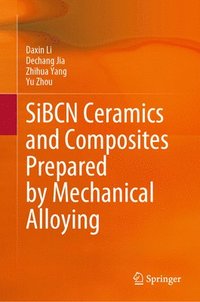 bokomslag SiBCN Ceramics and Composites Prepared by Mechanical Alloying