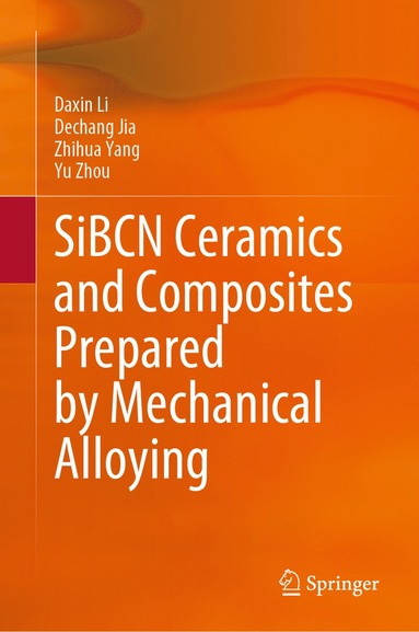 bokomslag SiBCN Ceramics and Composites Prepared by Mechanical Alloying