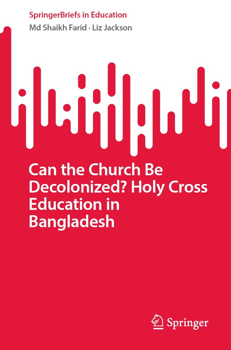 Can the Church Be Decolonized? Holy Cross Education in Bangladesh 1