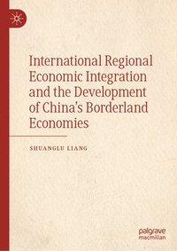 bokomslag International Regional Economic Integration and the Development of Chinas Borderland Economies