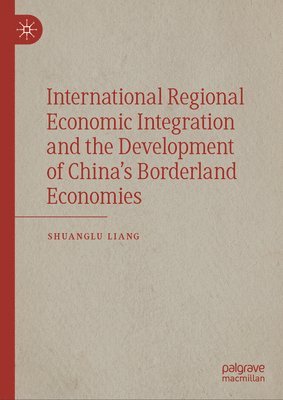 International Regional Economic Integration and the Development of Chinas Borderland Economies 1
