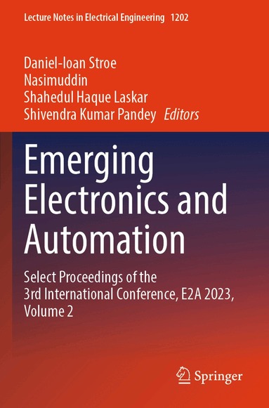 Daniel-Ioan Stroe, Nasimuddin, Shahedul Haque Laskar, Shivendra Kumar Pandey - Emerging Electronics and Automation, Häftad