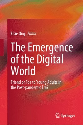 Elsie Ong - Emergence of the Digital World, Inbunden